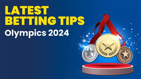 Paris 2024 Olympic Games Predictions, Betting Tips & Odds.